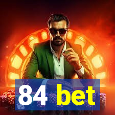 84 bet